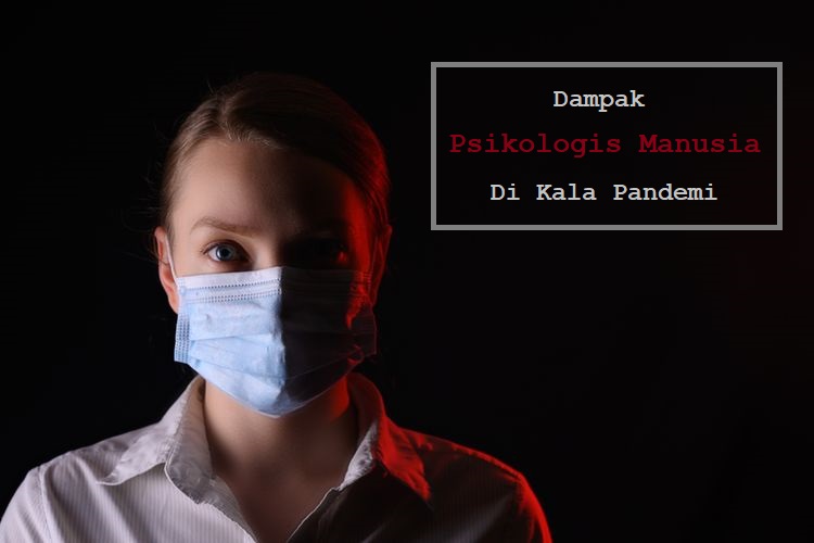 Dampak Psikologis Manusia Di Kala Pandemi | Pola Hidup