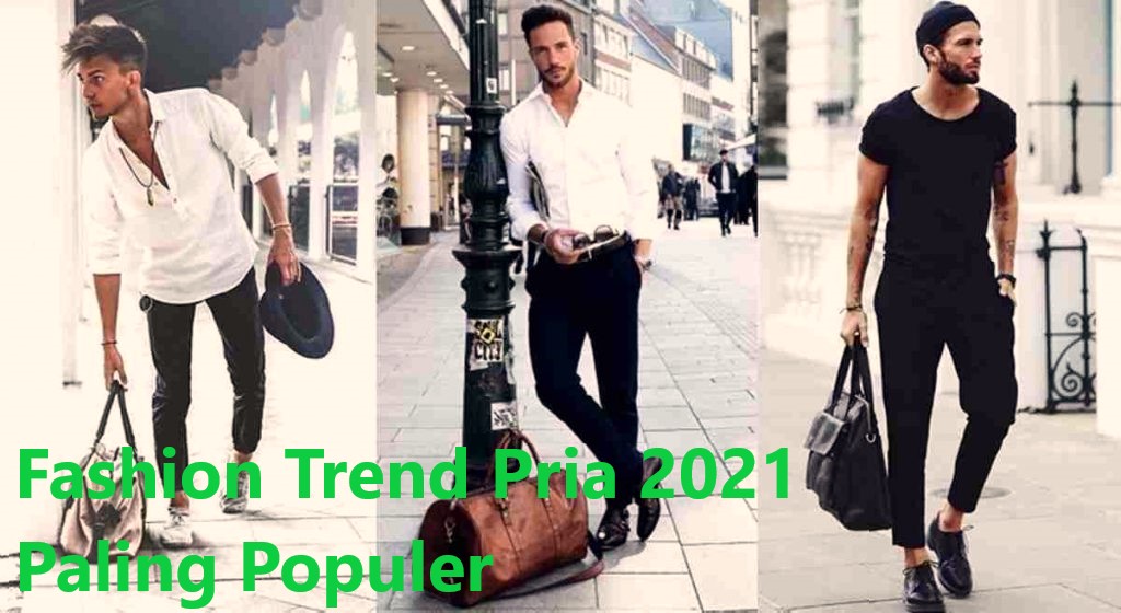 Fashion Trend Pria 2021 Paling Populer