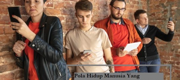 Pola Hidup Manusia Yang Dipengaruhi Perkembangan Digital