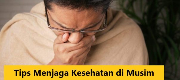 Tips Menjaga Kesehatan di Musim Pancaroba